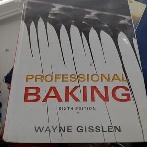 Professional Baking by Wayne Gisslen - Sixth Edition